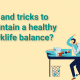 maintain a healthy worklife balance