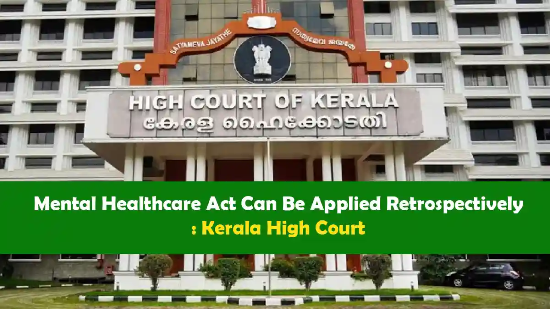 Kerala High Court ruling on Mental Healthcare Act retroactive effect