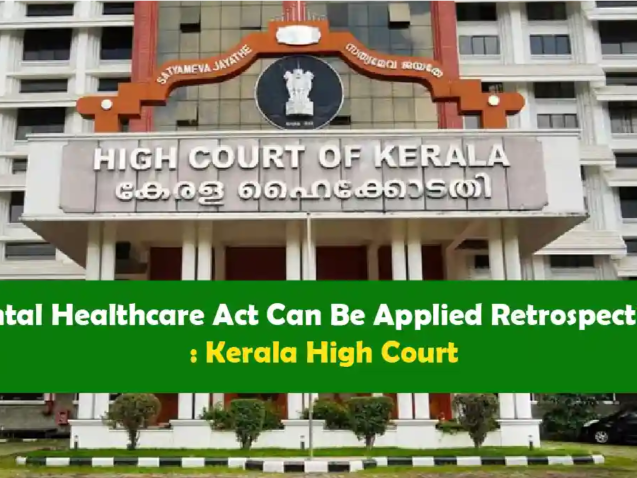 Kerala High Court ruling on Mental Healthcare Act retroactive effect