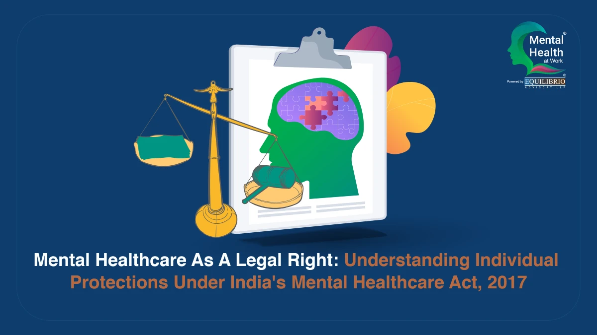 Mental Healthcare as A Legal Right: Understanding Individual Protections Under India's Mental Healthcare Act, 2017
