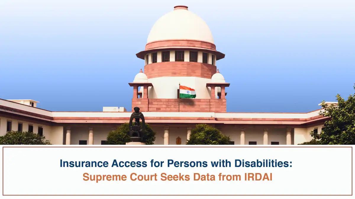 Insurance Access for Persons with Disabilities - Supreme Court Seeks Data from IRDAI