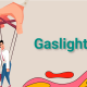 Gaslighting