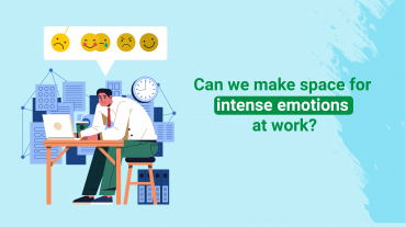 space for intense emotions at work