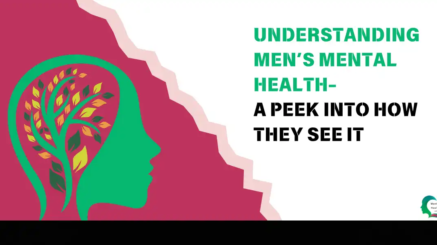 Understanding Men’s Mental Health – A Peek Into How They See It