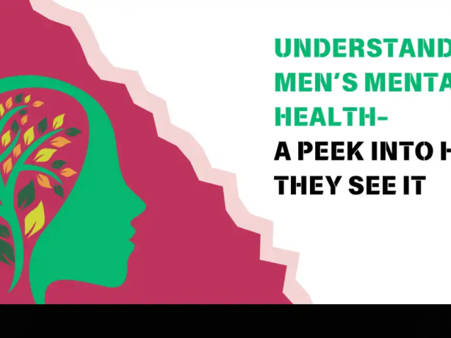 Understanding Men’s Mental Health – A Peek Into How They See It